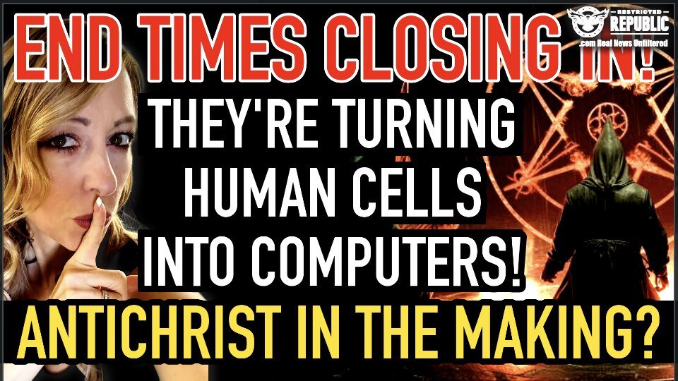 End Times Closing In! They’re Turning Human Cells Into Computers!  Antichrist in The Making? 